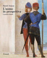 L'uomo in prospettiva. I primitivi italiani - Librerie.coop L'uomo in prospettiva. I primitivi italiani - Librerie.coop