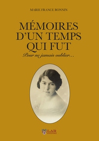 Memoire d'un temp qui fut. Pour ne jamais oublier... - Librerie.coop
