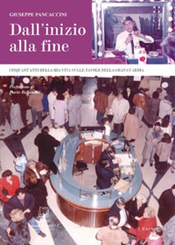 Dall'inizio alla fine. Cinquant'anni della mia vita sulle tavole della Gran Guardia - Librerie.coop Dall'inizio alla fine. Cinquant'anni della mia vita sulle tavole della Gran Guardia - Librerie.coop