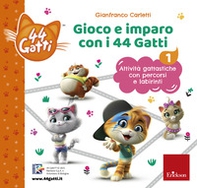 Gioco e imparo con i 44 gatti. Attività gattastiche con percorsi e labirinti - Vol. 1 - Librerie.coop