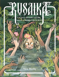 Rusalka. Un gioco di ruolo su fiabe oscure e desideri pericolosi - Librerie.coop