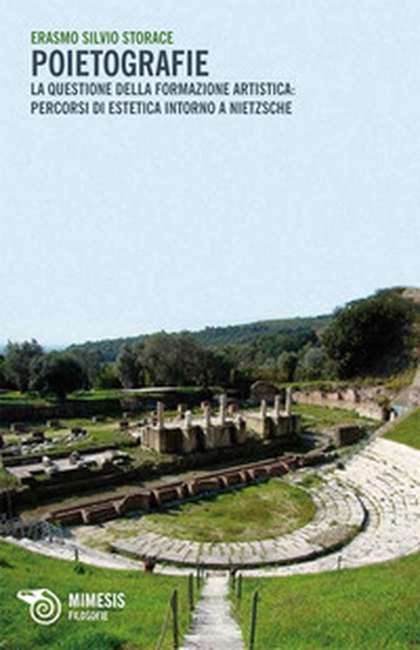 Poietografie. La questione della formazione artistica: percorsi di estetica intorno a Nietzsche - Librerie.coop
