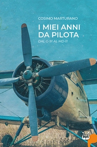 I miei anni da pilota. Dal G-91 al MD-11 - Librerie.coop I miei anni da pilota. Dal G-91 al MD-11 - Librerie.coop