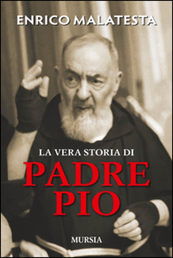 La vera storia di padre Pio - Librerie.coop La vera storia di padre Pio - Librerie.coop