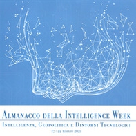 Almanacco della intelligence week. Intelligenza, geopolitica e dintorni tecnologici - Librerie.coop