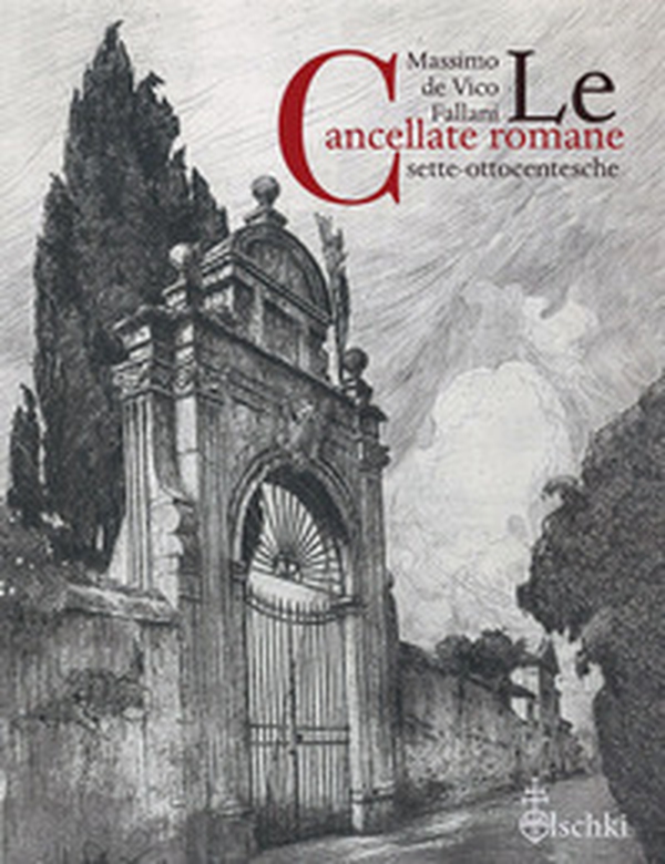 Le cancellate romane sette-ottocentesche - Librerie.coop Le cancellate romane sette-ottocentesche - Librerie.coop