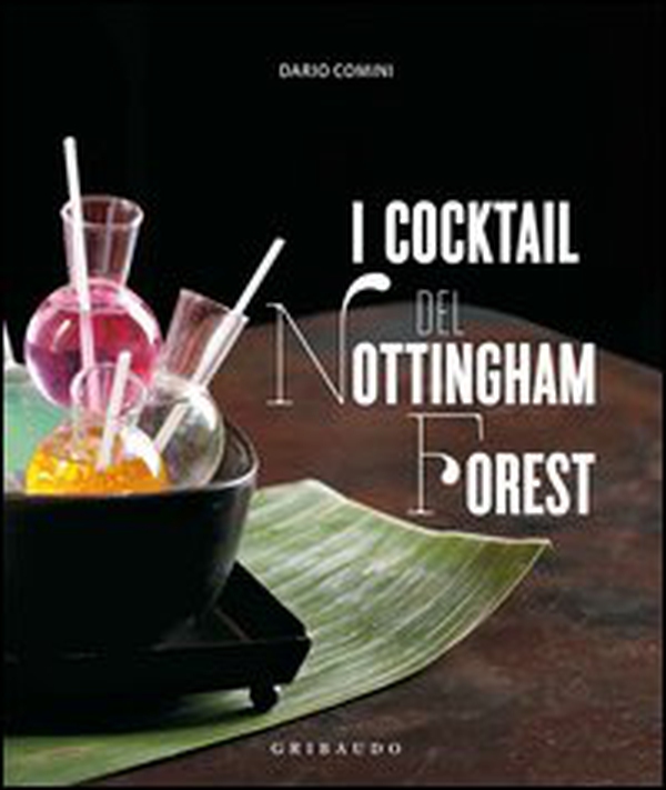 I cocktail del Nottingham Forest. Con la traduzione in inglese delle ricette - Librerie.coop I cocktail del Nottingham Forest. Con la traduzione in inglese delle ricette - Librerie.coop