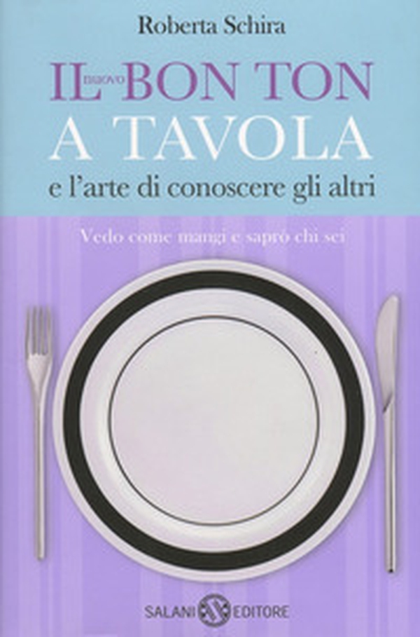 Il nuovo bon ton a tavola e l'arte di conoscere gli altri - Librerie.coop Il nuovo bon ton a tavola e l'arte di conoscere gli altri - Librerie.coop