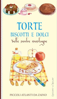 Torte e dolci delle nostre montagne - Librerie.coop Torte e dolci delle nostre montagne - Librerie.coop