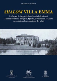 Shalom Villa Emma. La fuga e il viaggio della aliyah in Palestina di Sarina Brodski da Sarajevo, Spalato, Nonantola e Svizzera raccontato nel suo quaderno dei saluti - Librerie.coop Shalom Villa Emma. La fuga e il viaggio della aliyah in Palestina di Sarina Brodski da Sarajevo, Spalato, Nonantola e Svizzera raccontato nel suo quaderno dei saluti - Librerie.coop