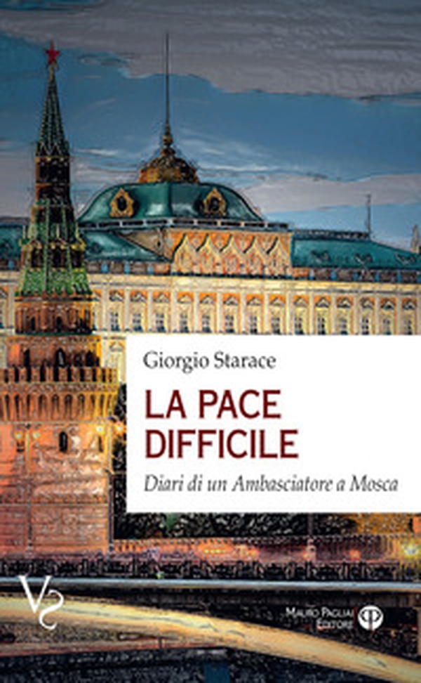 La pace difficile. Diari di un ambasciatore a Mosca - Librerie.coop La pace difficile. Diari di un ambasciatore a Mosca - Librerie.coop