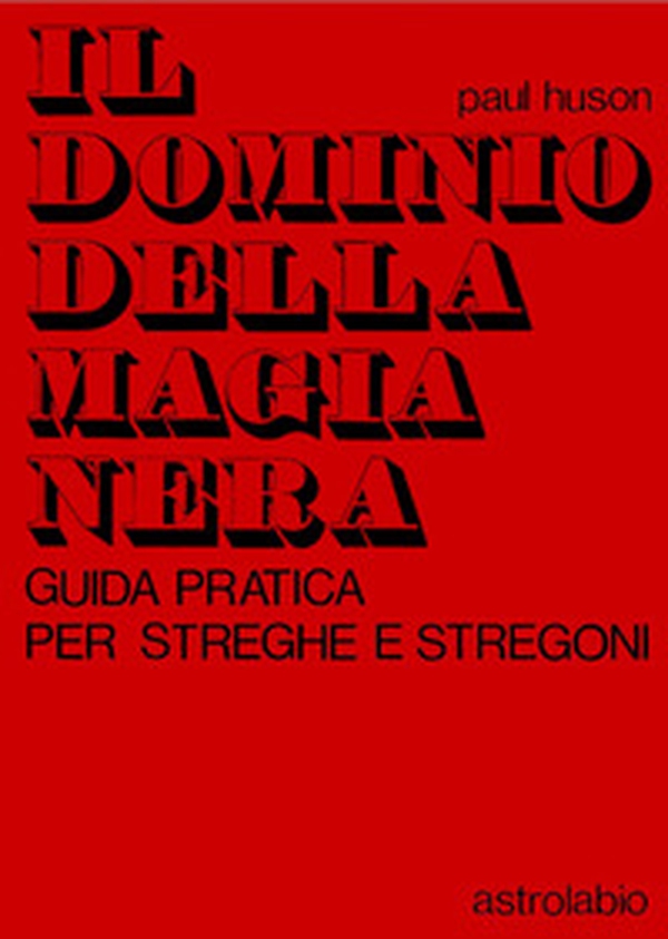 Il dominio della magia nera. Guida pratica per streghe e stregoni - Librerie.coop
