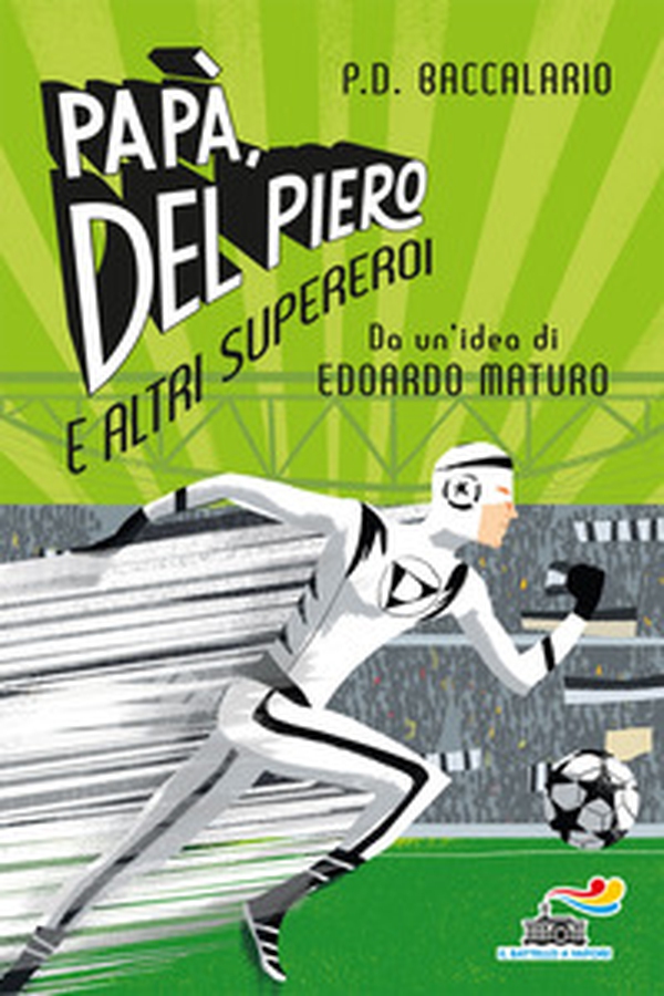 Papà, Del Piero e altri supereroi - Librerie.coop Papà, Del Piero e altri supereroi - Librerie.coop