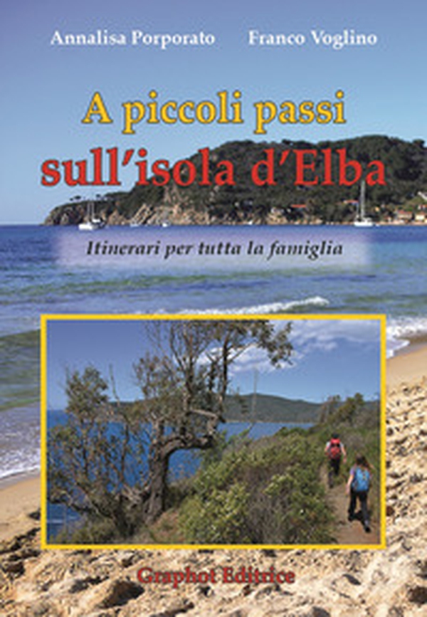 A piccoli passi sull'Isola d'Elba. Itinerari per tutta la famiglia - Librerie.coop A piccoli passi sull'Isola d'Elba. Itinerari per tutta la famiglia - Librerie.coop