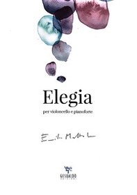 Elegia per violoncello e pianoforte - Librerie.coop Elegia per violoncello e pianoforte - Librerie.coop