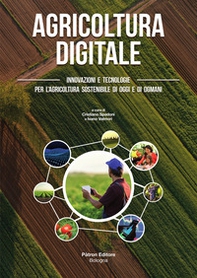 Agricoltura digitale. Innovazioni e tecnologie per l'agricoltura sostenibile di oggi e di domani - Librerie.coop