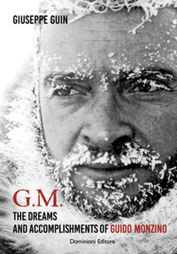 G.M. The dreams and accomplishments of Guido Monzino - Librerie.coop G.M. The dreams and accomplishments of Guido Monzino - Librerie.coop
