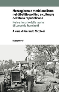 Mezzogiorno e meridionalismo nel dibattito politico e culturale dell'Italia repubblicana. Nel centenario della morte di Leopoldo Franchetti - Librerie.coop Mezzogiorno e meridionalismo nel dibattito politico e culturale dell'Italia repubblicana. Nel centenario della morte di Leopoldo Franchetti - Librerie.coop