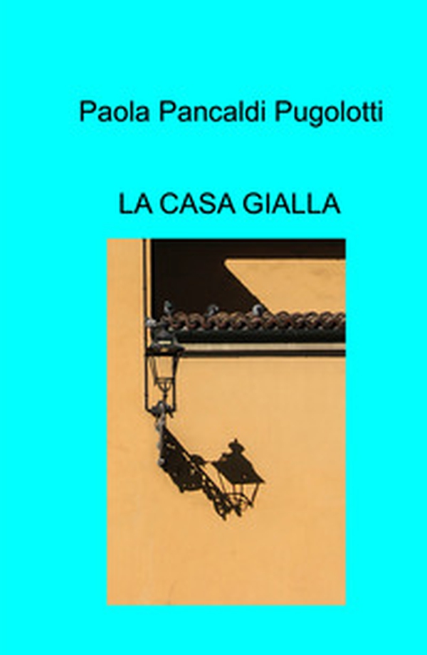 La casa gialla - Librerie.coop La casa gialla - Librerie.coop