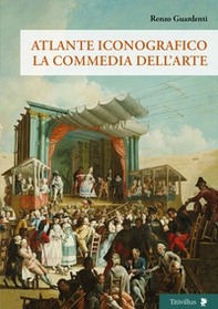 Atlante iconografico. La commedia dell'arte - Librerie.coop Atlante iconografico. La commedia dell'arte - Librerie.coop