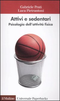Attivi e sedentari. Psicologia dell'attività fisica - Librerie.coop