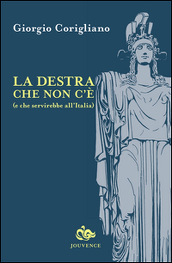La destra che non c'è (e che servirebbe all'Italia) - Librerie.coop La destra che non c'è (e che servirebbe all'Italia) - Librerie.coop