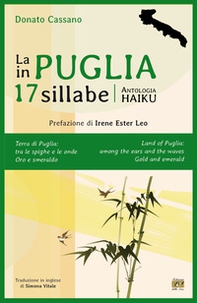 La Puglia in 17 sillabe. Antologia haiku. Ediz. italiana e inglese - Librerie.coop