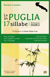 La Puglia in 17 sillabe. Antologia haiku. Ediz. italiana e inglese - Librerie.coop La Puglia in 17 sillabe. Antologia haiku. Ediz. italiana e inglese - Librerie.coop