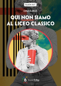 Qui non siamo al liceo classico - Librerie.coop