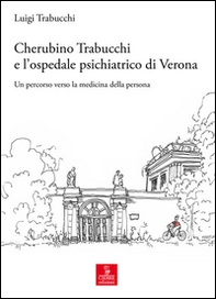 Cherubino Trabucchi all'ospedale di San Giacomo. Un percorso verso la medicina della persona - Librerie.coop