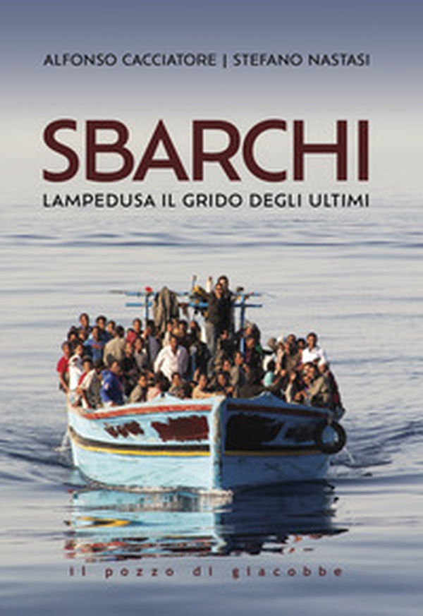 Sbarchi. Lampedusa il grido degli ultimi - Librerie.coop Sbarchi. Lampedusa il grido degli ultimi - Librerie.coop