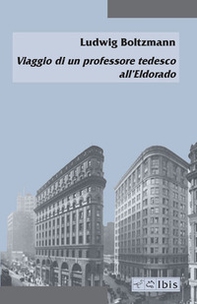 Viaggio di un professore tedesco all'Eldorado. Ediz. italiana e tedesca - Librerie.coop