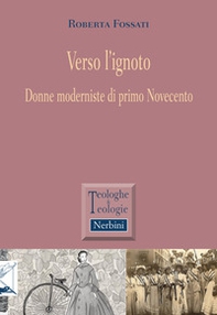 Verso l'ignoto. Donne moderniste di primo Novecento - Librerie.coop