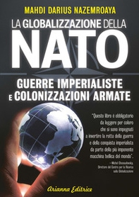 Globalizzazione della NATO. Guerre imperialiste e colonizzazioni armate - Librerie.coop