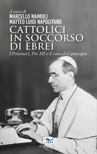 Cattolici in soccorso di ebrei. I Palatucci, Pio XII e il caso di Campagna - Librerie.coop Cattolici in soccorso di ebrei. I Palatucci, Pio XII e il caso di Campagna - Librerie.coop