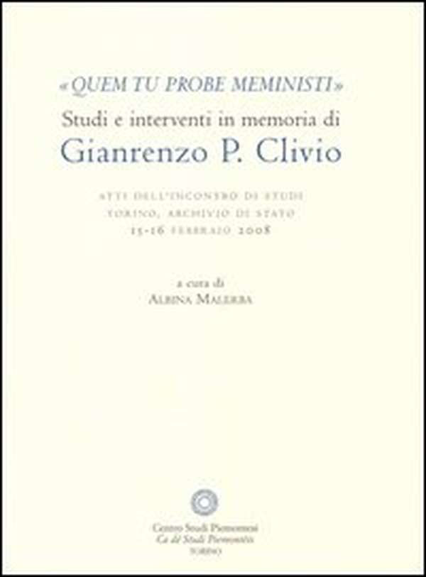 «Quem tu probe meministi». Studi e interventi in memoria di Gianrenzo P. Clivio. Atti dell'Incontro di studi (Torino, 15-16 febbraio 2008) - Librerie.coop