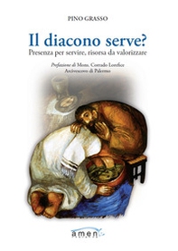 Il diacono serve? Presenza per servire, risorsa da valorizzare - Librerie.coop