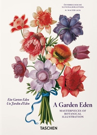 A garden eden. Masterpieces of botanical illustration. Ediz. italiana, inglese e spagnola. 40th Anniversary Edition - Librerie.coop