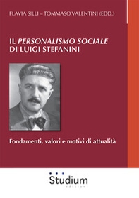 Il «Personalismo sociale» di Luigi Stefanini. Fondamenti, valori e motivi di attualità - Librerie.coop