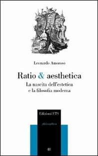 Ratio & aesthetica. La nascita dell'estetica e la filosofia moderna - Librerie.coop