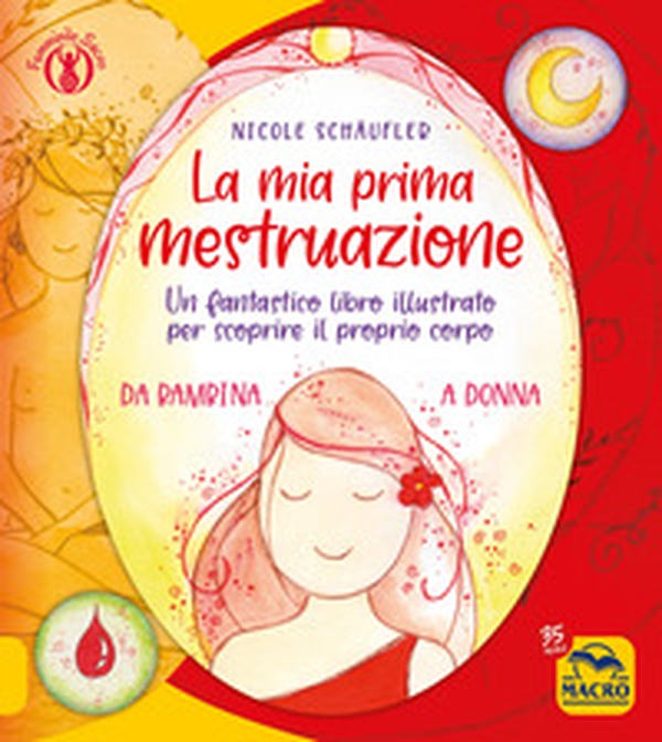 La mia prima mestruazione. Un fantastico libro illustrato per scoprire il proprio corpo - Librerie.coop La mia prima mestruazione. Un fantastico libro illustrato per scoprire il proprio corpo - Librerie.coop