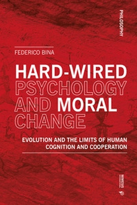Hard-wired psychology and moral change. Evolution and the limits of human cognition and cooperation - Librerie.coop