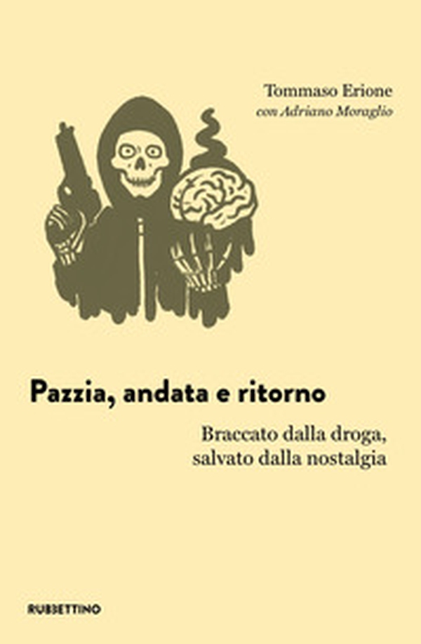 Pazzia, andata e ritorno. Braccato dalla droga, salvato dalla nostalgia - Librerie.coop Pazzia, andata e ritorno. Braccato dalla droga, salvato dalla nostalgia - Librerie.coop