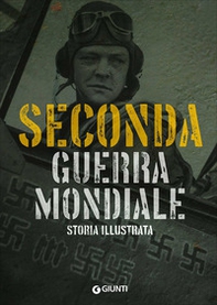 Seconda guerra mondiale. Storia illustrata - Librerie.coop