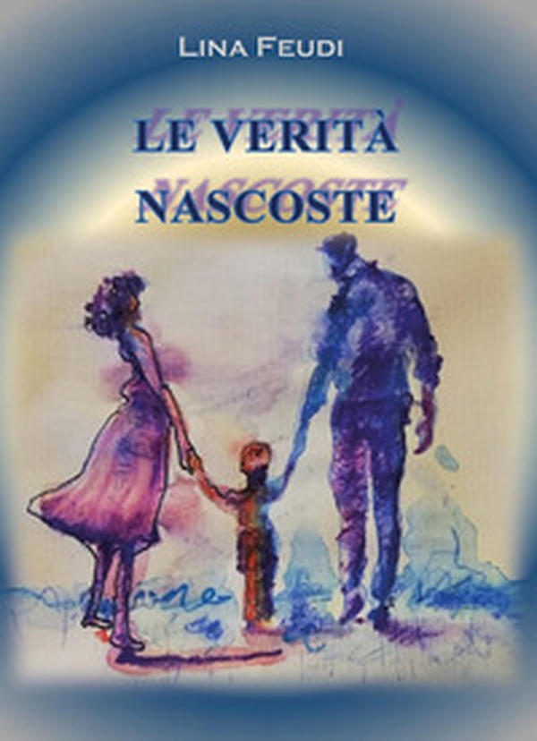 Le verità nascoste - Librerie.coop Le verità nascoste - Librerie.coop