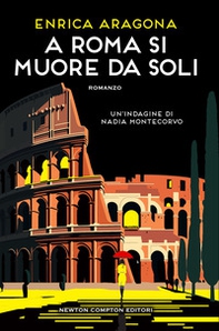 A Roma si muore da soli. Un'indagine di Nadia Montecorvo - Librerie.coop