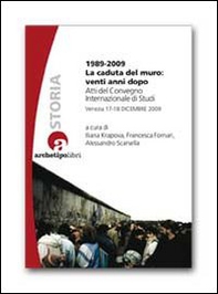 1989-2009 la caduta del muro: venti anni dopo. Atti del Convegno internazionale di studi (Venezia 17-18 dicembre 2009) - Librerie.coop