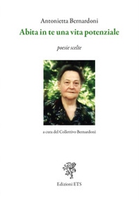 Abita in te una vita potenziale. Poesie scelte - Librerie.coop
