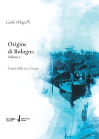 Origine di Bologna - Vol. 5 - Librerie.coop