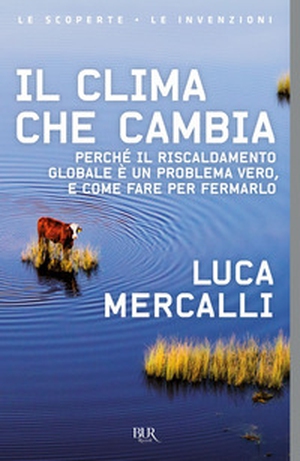 Il clima che cambia. Perché il riscaldamento globale è un problema vero, e come fare per fermarlo - Librerie.coop